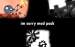 im sorry for being so annoying on discord